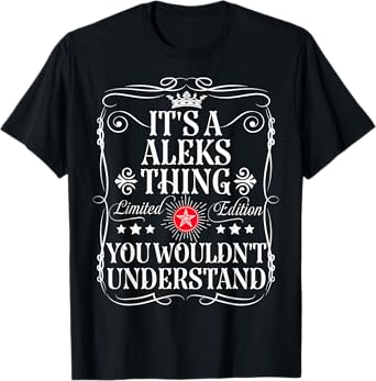 Aleks Name Its A Aleks Thing You Wouldn't Understand T-Shirt