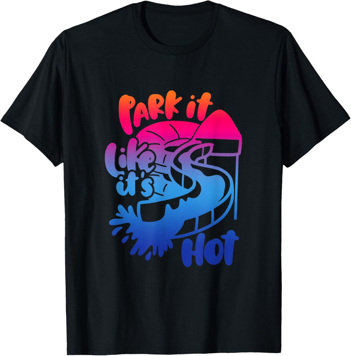 Park It Like It's Hot Aqua Park, Waterpark Adventures 2022 T-Shirt