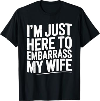 Professional Wife Embarrasser Funny Marriage Life T-Shirt