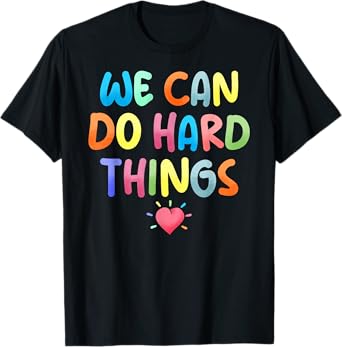 Growth Mindset Positive Back To School We Can Do Hard Things T-Shirt