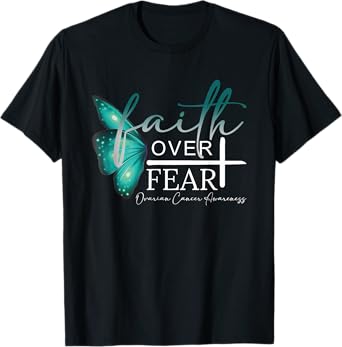 Faith Over Fear Ovarian Cancer Awareness Support T-Shirt
