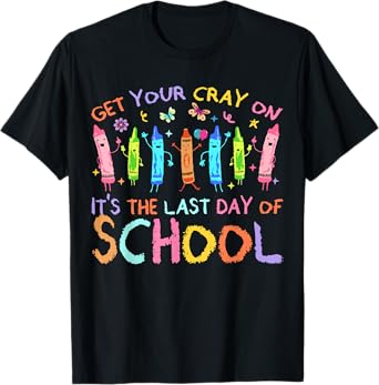 Get Your CrayOn Funny For Boys Girls Last Day Of School T-Shirt