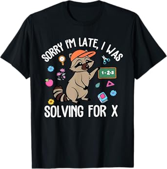 Sorry I'm Late I Was Solving For X First Day of School T-Shirt