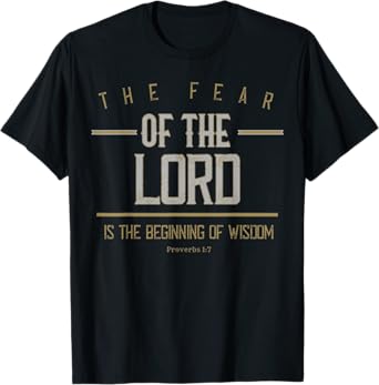 Proverbs 1:7 The Fear Of The Lord Is Wisdom Bible Verse Gift T-Shirt