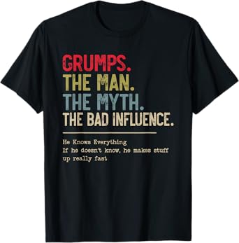 Grumps The Man The Myth The Bad Influence Funny Grandpa T-Shirt