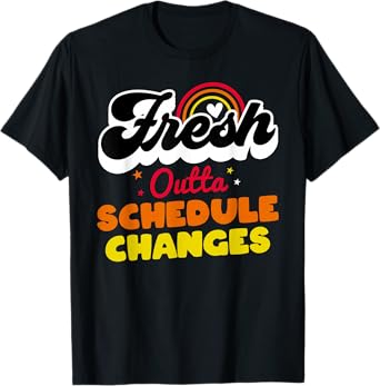 Fresh Outta Schedule Changes Funny School Guidance Counselor T-Shirt