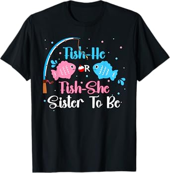 Fish-He Or Fish-She Sister To Be Gender Reveal Baby Shower T-Shirt