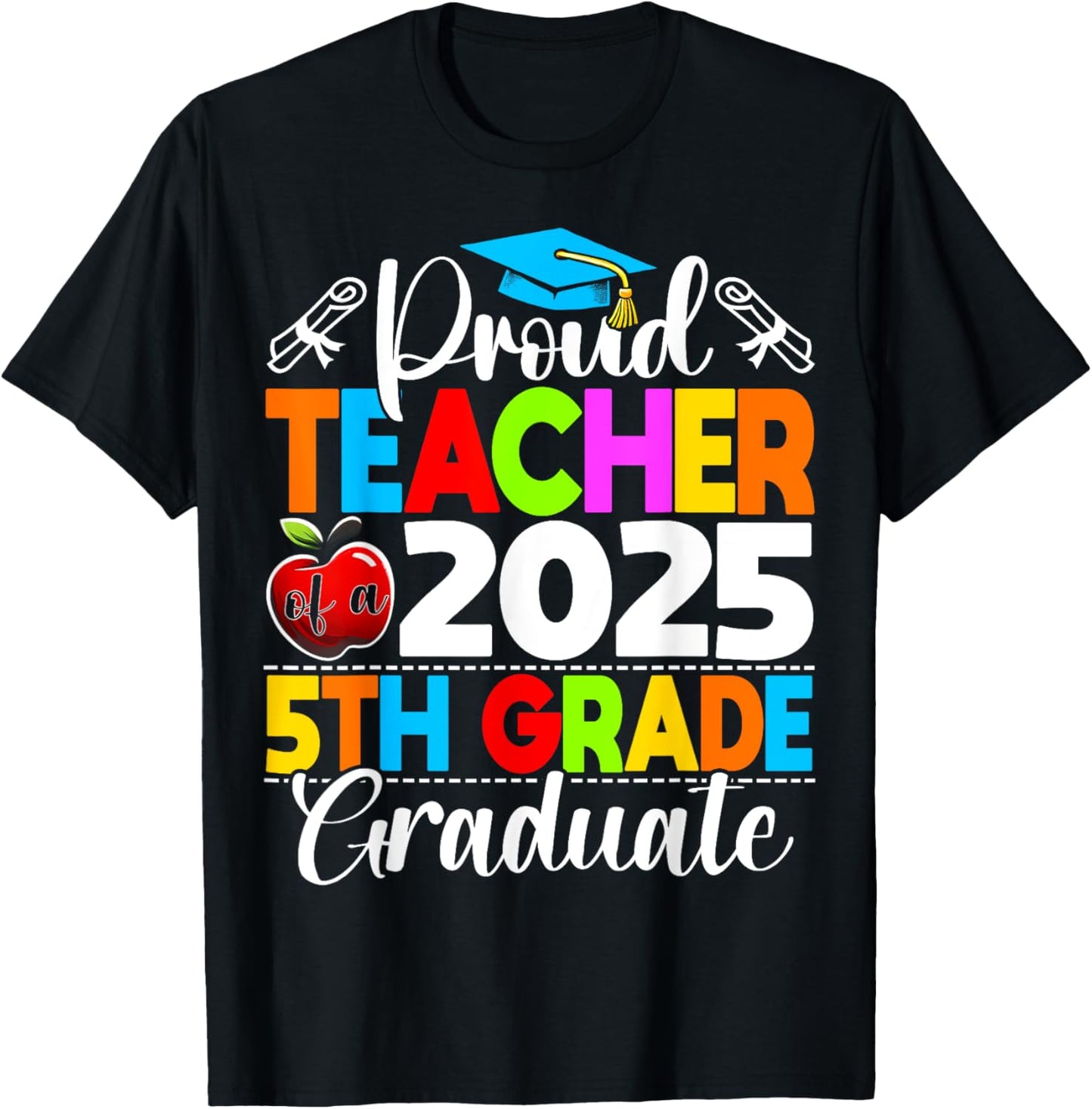 Funny Proud Teacher of a Class of 2025 5th Grade Graduate T-Shirt