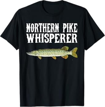 Northern Pike Whisperer Funny Fish Lover T-Shirt