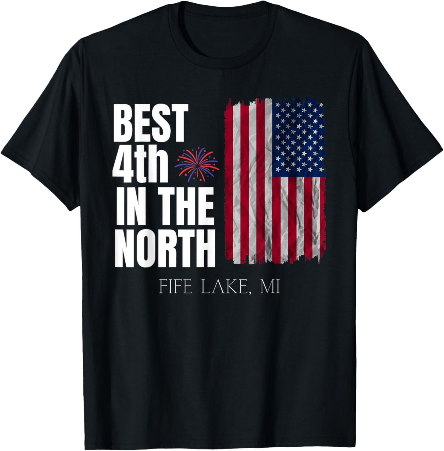 Fife Life Best 4th In The North Fife Lake Mi 4th Of July T-shirt
