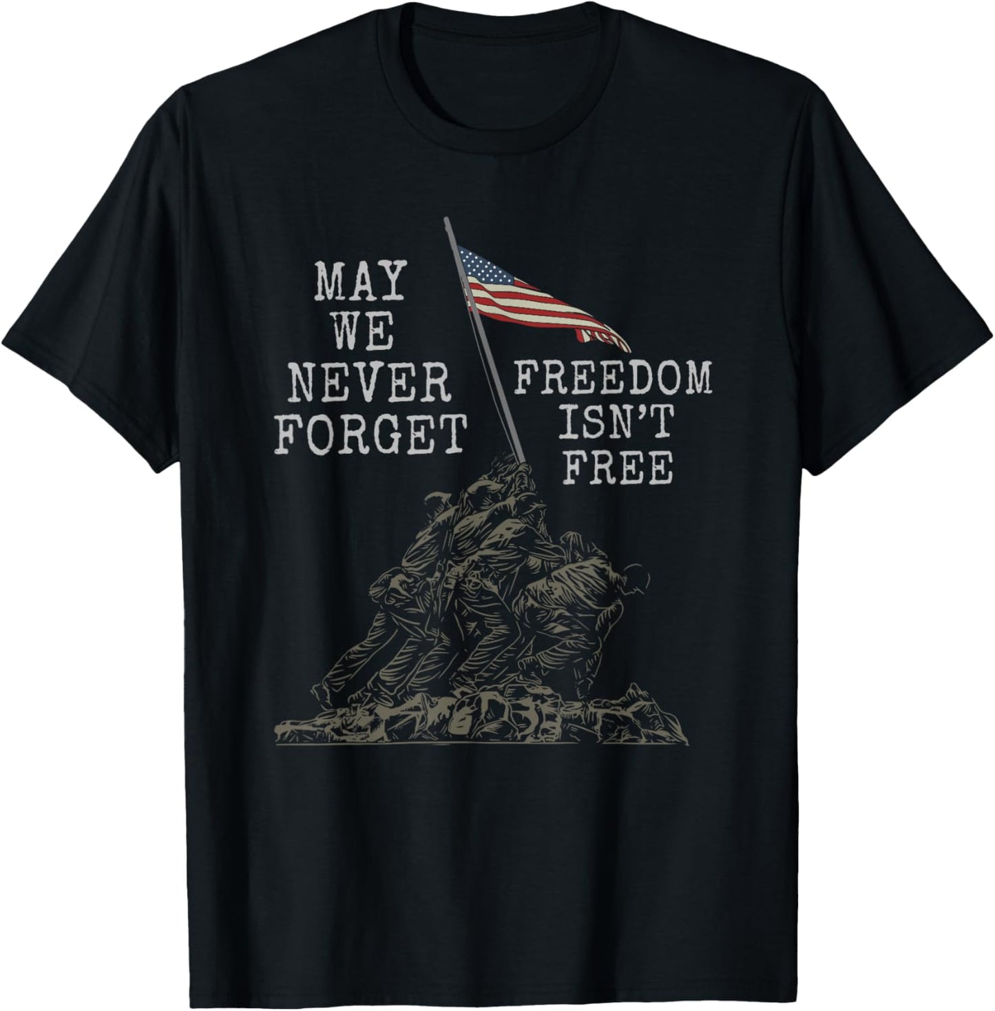 May We Never Forget Freedom Isnt Free USA Flag Veteran T-Shirt
