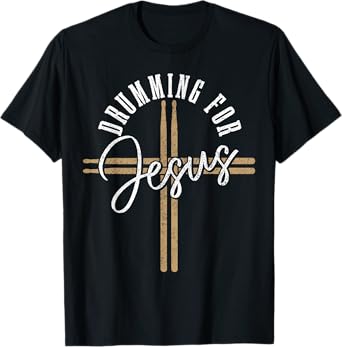 Drumming For Jesus Drum Sticks Cross Christian Drummer T-Shirt