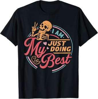 Skeleton I Am Just Doing My Best T-Shirt