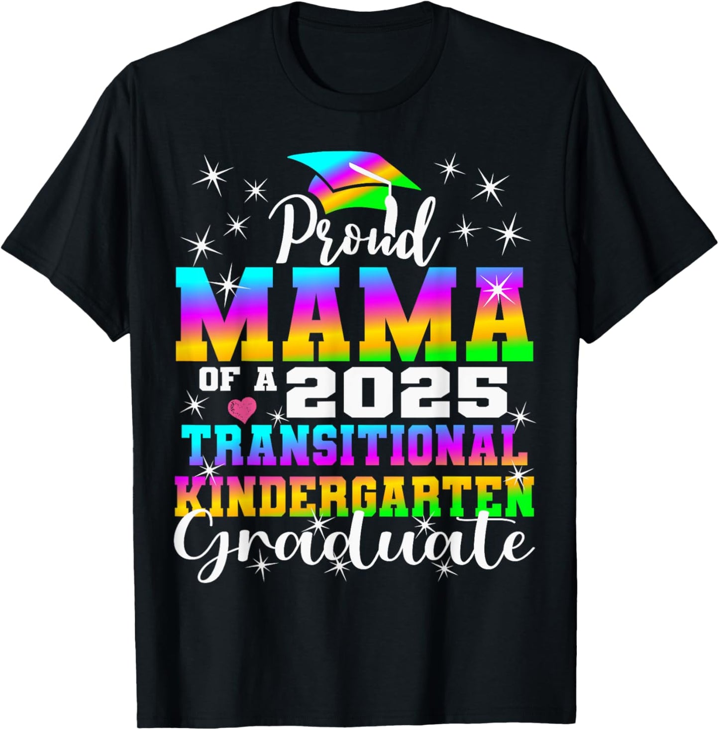 Proud Mama of 2025 Transitional Kindergarten Graduate TK T-Shirt