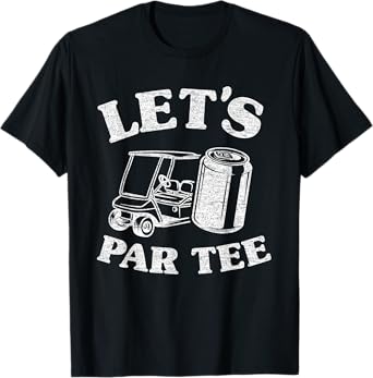 Let's Par Tee Beer Cart Golf Cart Golfers Dad Funny Golfing T-Shirt