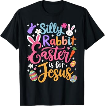 Silly Rabbit Easter Is For Jesus Religious Christian Easter T-Shirt
