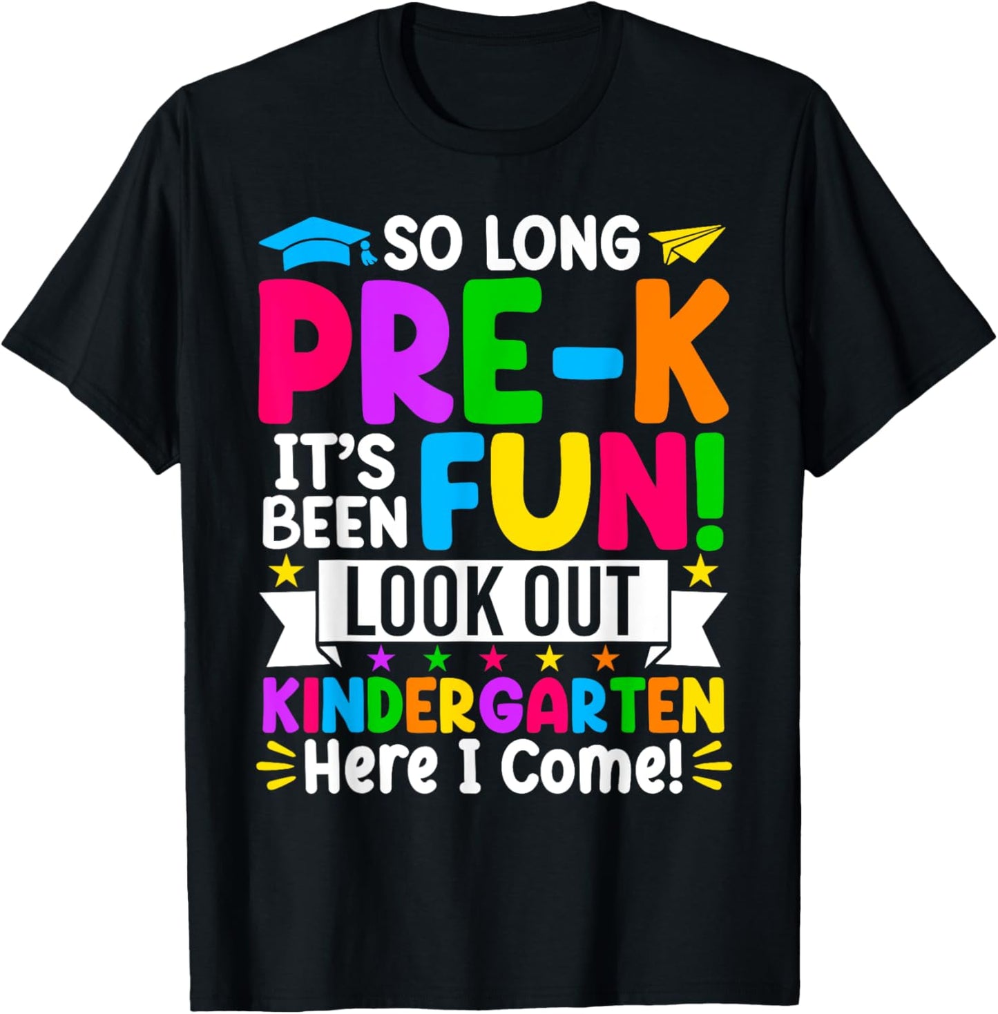 So Long Pre-k It's Been Fun Look Out Kindergarten Here I Come Graduation T-shirt by TeeBrew