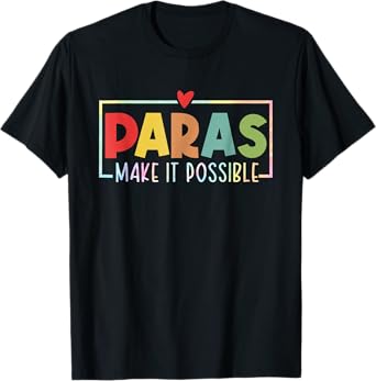 Paras Make It Possible Teacher Paraprofessional Tie Dye T-Shirt