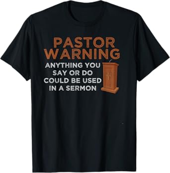 Funny Pastor Warning - Fun Pastor Sermon Gift - Preacher T-Shirt