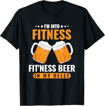 I'm Into Fitness Fit'ness Beer In My Belly Funny Beer Lover T-Shirt