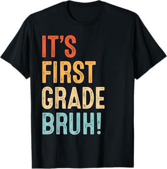 It's First Garde 1st Grade Bruh Funny Teacher Back To School T-Shirt