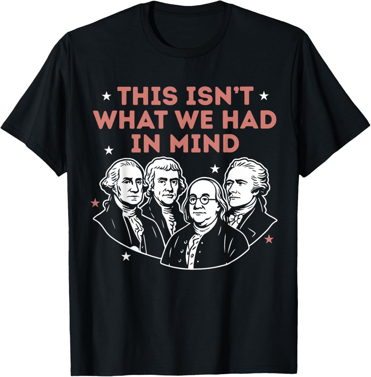This Isn't What We Had In Mind Liberal Resist 4th Of July T-shirt