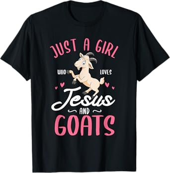 Just a girl who loves Jesus and Goats Design for a Goats Fan T-Shirt