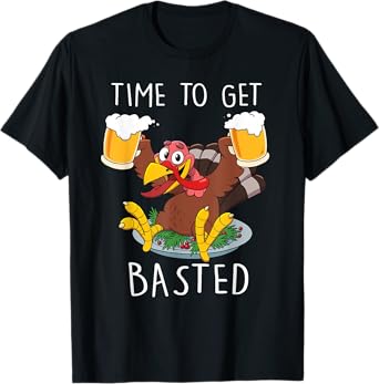 Time To Get Basted Funny Beer Thanksgiving Turkey T-Shirt