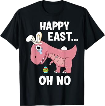 Happy east oh no funny t-rex dinosaur for easter T-Shirt