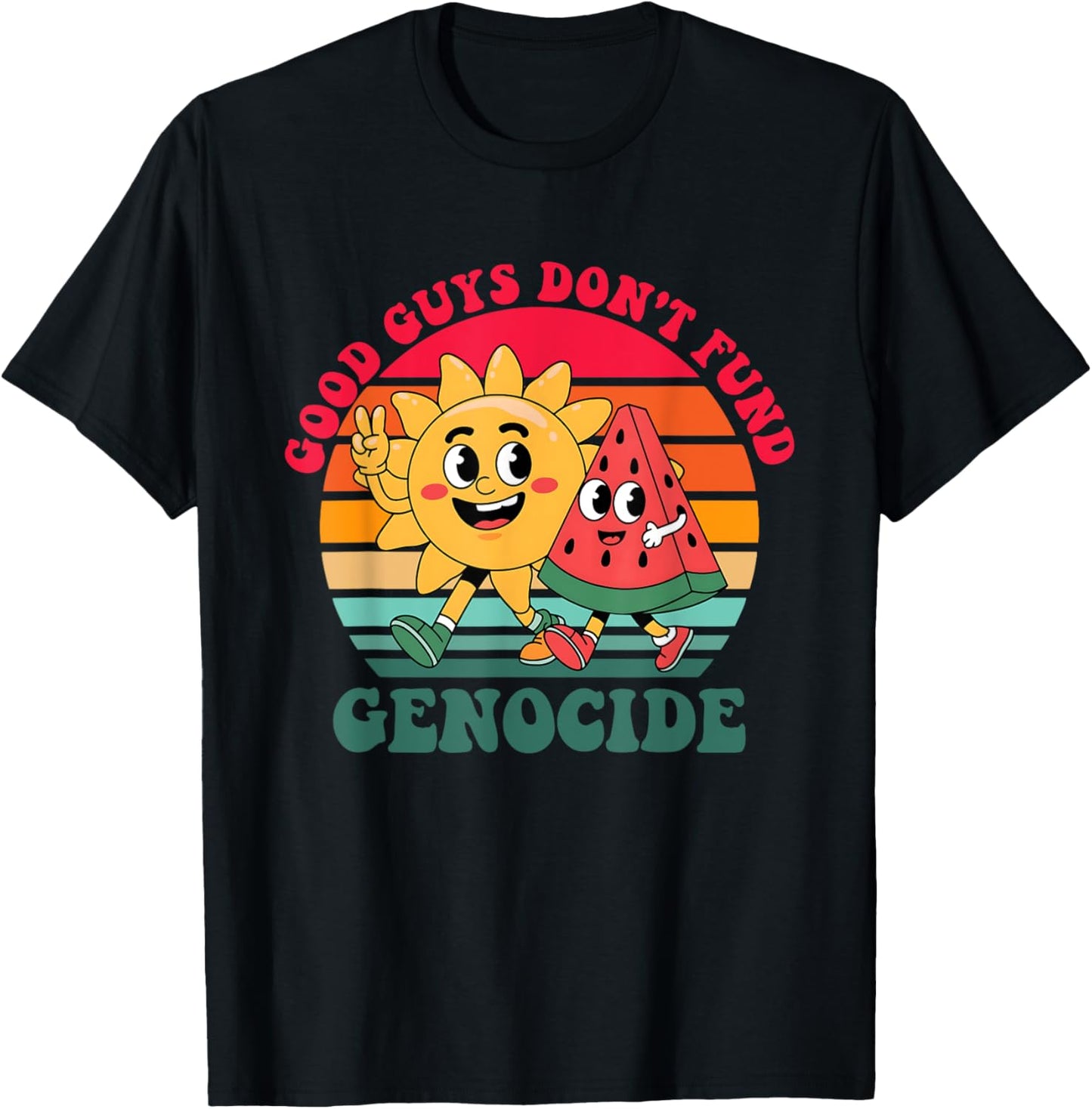 Good Guys Don't Fund Genocide Funny Design T-Shirt