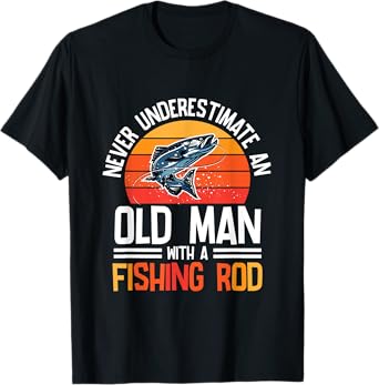 Fishing - Never Underestimate An Old Man With A Fishing Rod T-Shirt