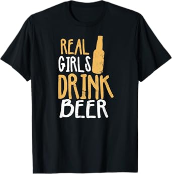Beer Babe Design Real Girls Drink Beer Gift T-Shirt