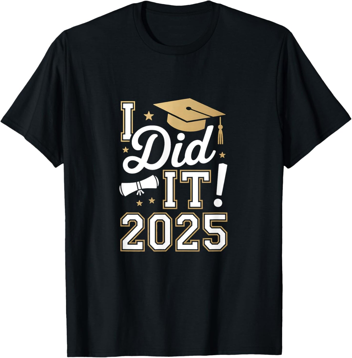 I Did It Graduation 2025 Graduate Class of 2025 Senior 25 T-Shirt