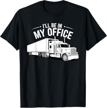 Funny Trucker Art For Men Women Big Rig Trucker Truck Driver T-Shirt