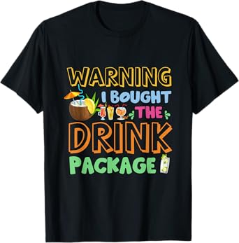 Warning I Bought The Drink Package Funny Cruise Matching T-Shirt