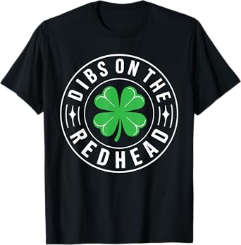 Dibs On The Redhead Shirt Funny Men Women St Patricks Day T-Shirt