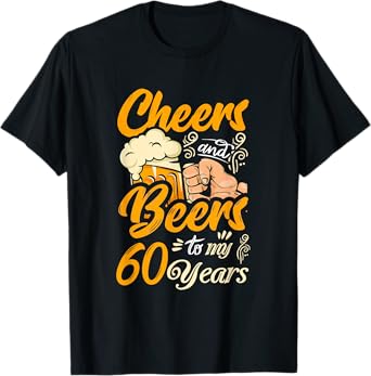 Cheers And Beers To My 60 Years Funny Birthday T-Shirt