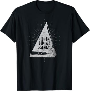 Funny Fishing But Did We Sink T-Shirt