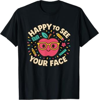 Happy To See Your Face First Day Back to School Teacher T-Shirt