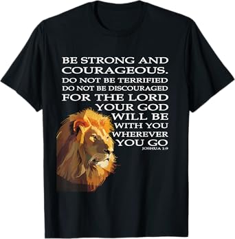 Faith in God - Be Strong and Courageous Joshua 1:9 T-Shirt