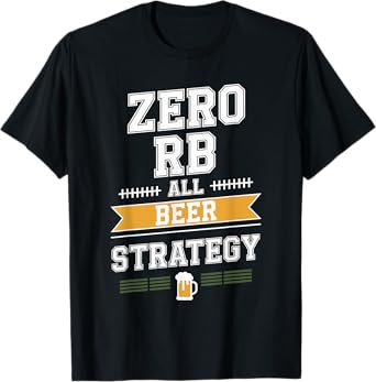 Fantasy Football Beer Strategy The Zero RB Approach T-Shirt