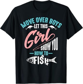 Move Over Boys Let This Girl Show You How To Fish Shirt Gift T-Shirt