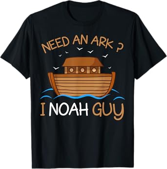 Need an Ark? I Noah Guy Funny Biblical Noah's Ark T-Shirt
