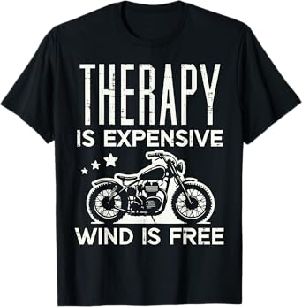 Motorcycle Therapy Expensive Wind Free Funny Biker Men Women T-Shirt