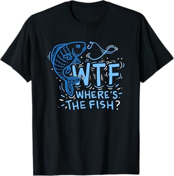 WTF Where's The Fish T-Shirt, Anglers, Fisherman, Hook, Lake T-Shirt