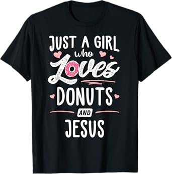 Just A Girl Who Loves Donuts And Jesus Gift Women T-Shirt