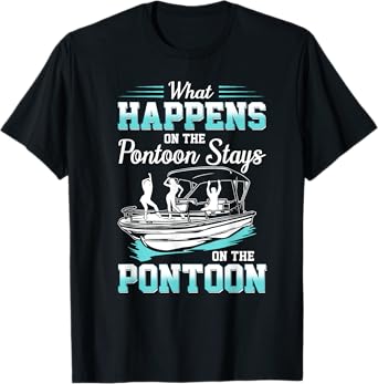 What Happens On The Pontoon Stays On The Pontoon T-Shirt