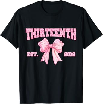 Thirteenth Est 2012 Official Teenager Bow 13th Birthday T-Shirt
