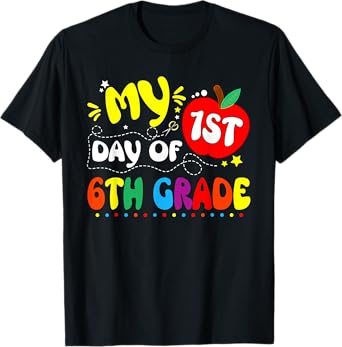 My First Day Of 6th Grade Teacher Kids 1st Day Of School T-Shirt