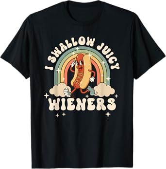 I Swallow Juicy Wieners Funny Embarrassing Joke T-Shirt
